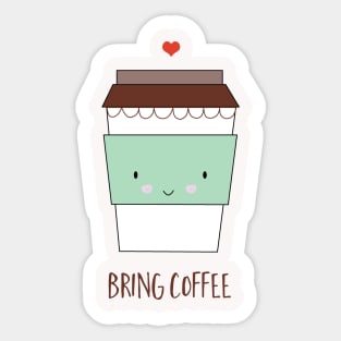 Bring Coffee Sticker